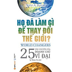 Họ Đã Làm Gì Để Thay Đổi Thế Giới